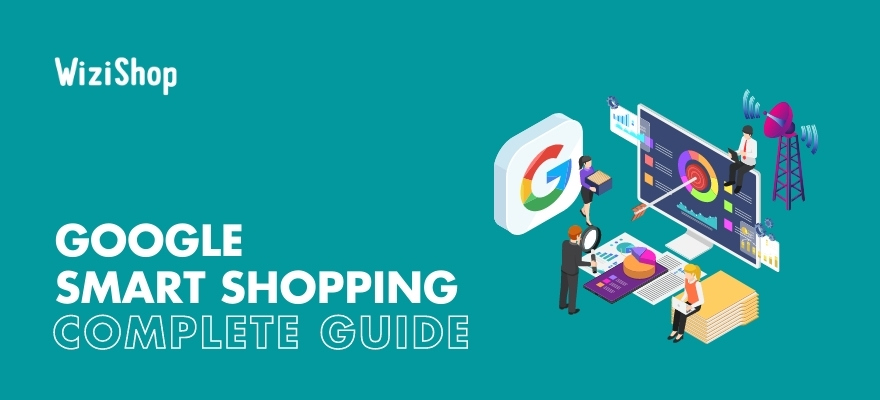 Google Smart Shopping: the definitive guide to creating successful campaigns