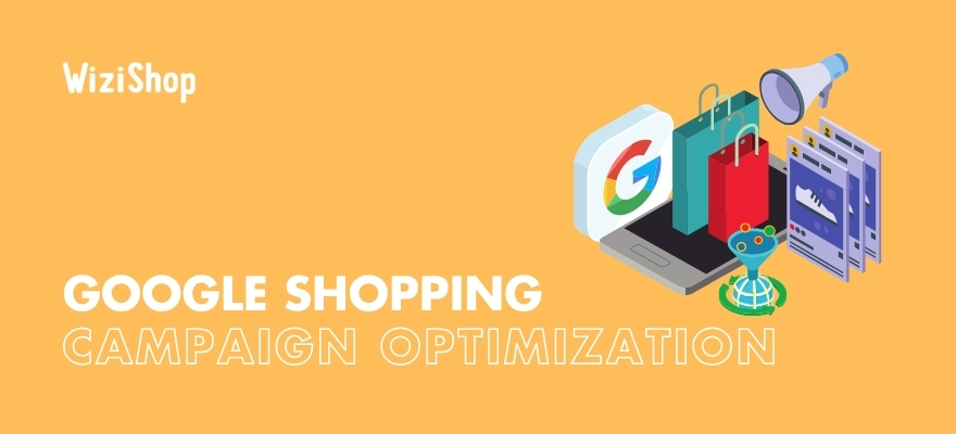 How to optimize your Google Shopping campaigns: 11 actions to take today!