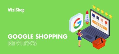 Google Shopping reviews: 5 smart ways to boost your store’s seller rating