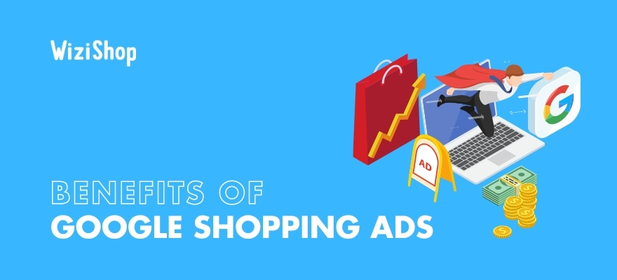 Top 9 benefits of Google Shopping ads to know for your ecommerce business