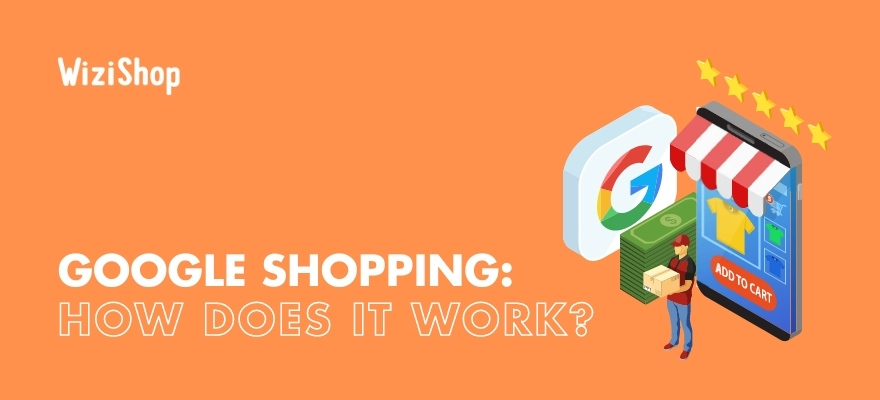 How Google Shopping works: a handbook for using the platform in 2021