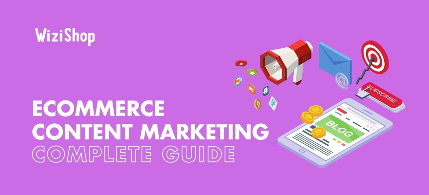 A 10-step guide to developing an effective ecommerce content marketing strategy