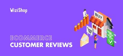 Ecommerce customer reviews: 7 important ways they benefit your online store