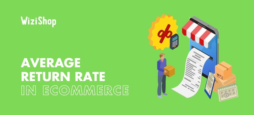 Average product return rate in ecommerce and why customers return purchases