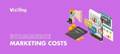 Important ecommerce marketing costs to consider for your online store