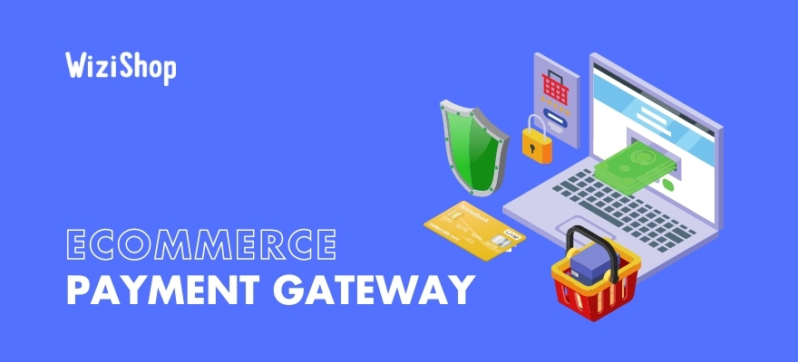 Ecommerce payment gateway selection: 13 factors to consider for your site