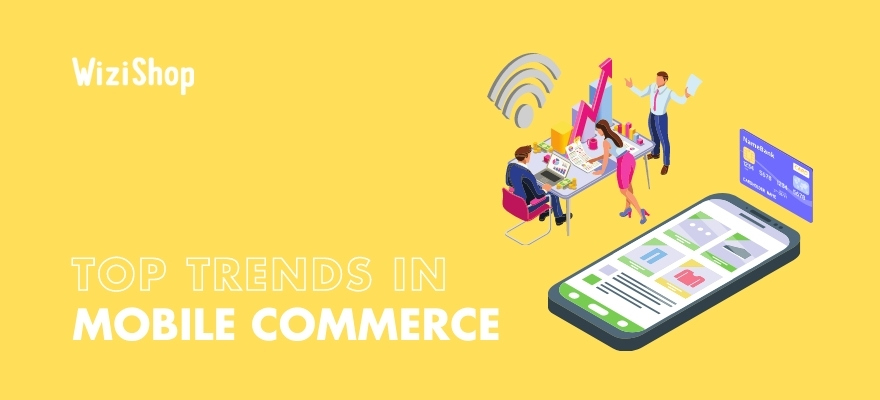Mobile commerce: 11 important trends to know for your online store in 2021