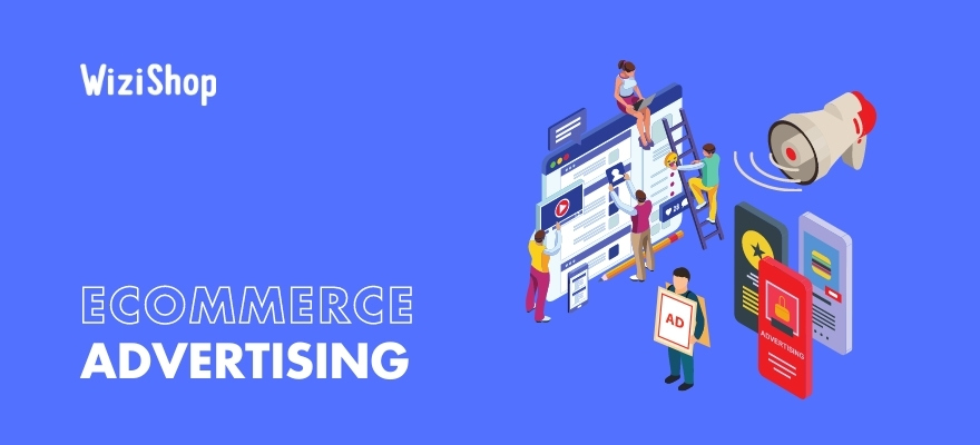 How to use ecommerce advertising to drive sales for your business in 2023