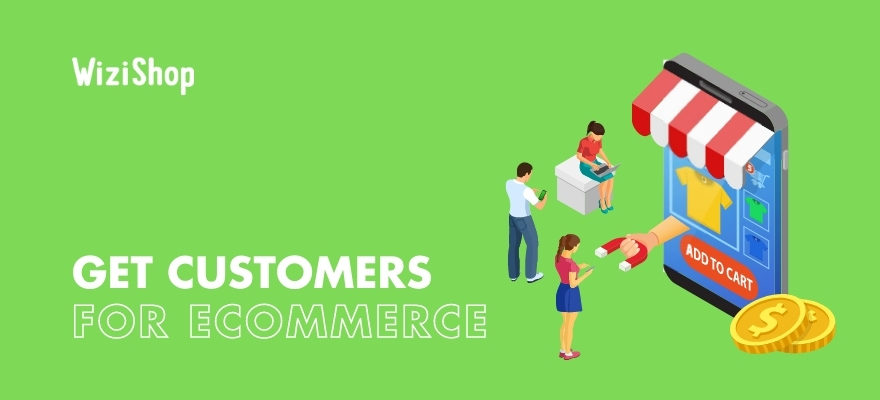 How to get customers for ecommerce: top 5 ways to attract people to your site