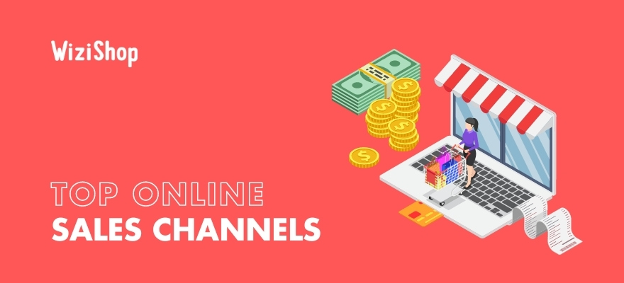 Top 12 online sales channels to help your ecommerce business boom