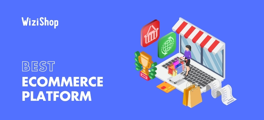 Best ecommerce platform: 17 reasons to use WiziShop for your website in 2024