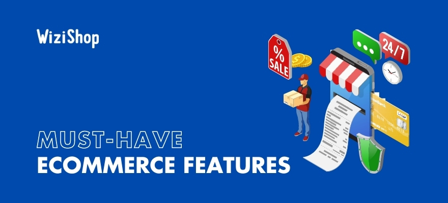 7 Essential ecommerce features every online store should have in 2024