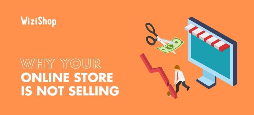Your online store is not selling: why your business is struggling to make sales