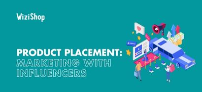 Product placement with influencers: The complete marketing strategy