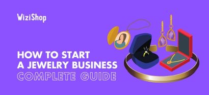 How to start a jewelry business successfully in 2025: A step-by-step guide