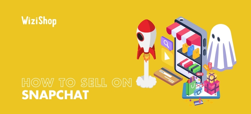 How to sell on Snapchat: Guide to selling your products on this social network