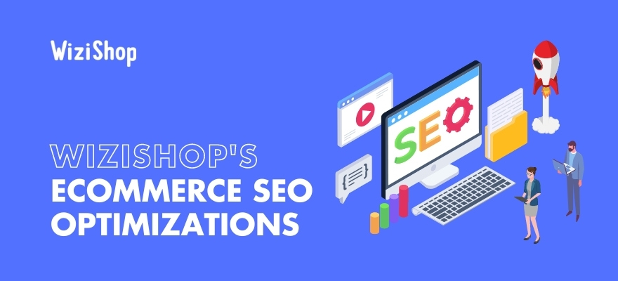 Best ecommerce platform for SEO: WiziShop (50+ SEO optimizations)