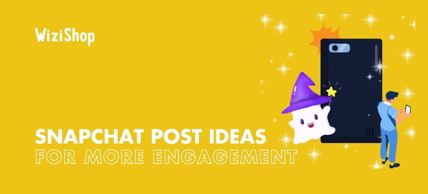 Snapchat post ideas for 2022: 11 Creative ways to boost engagement