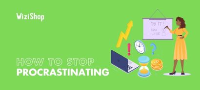How do you stop procrastinating? 7 Helpful tips to start applying every day!
