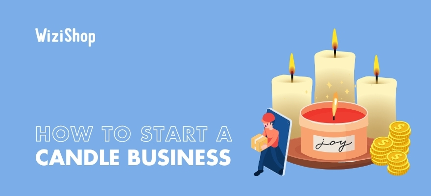 How to start a candle business from home in 2023: The ultimate 9-step guide