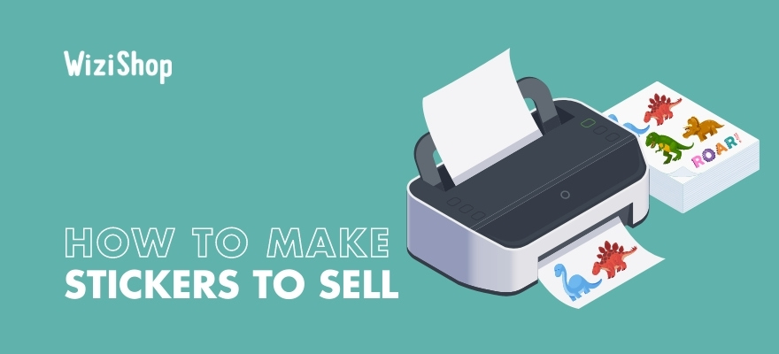 How To Make Stickers To Sell Online in 5 Easy Steps (2023