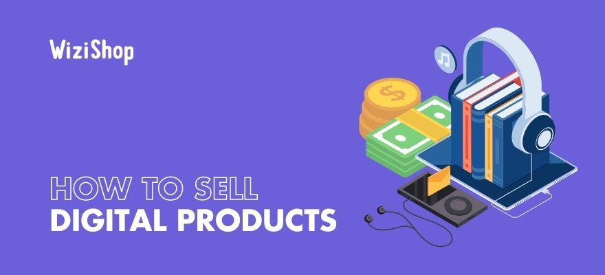 How to sell digital products online in 2023: The ultimate 9-step guide