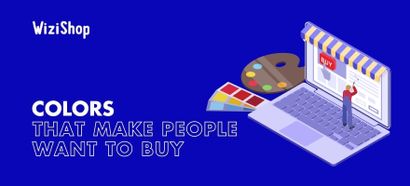 What colors make people want to buy and can influence customers?