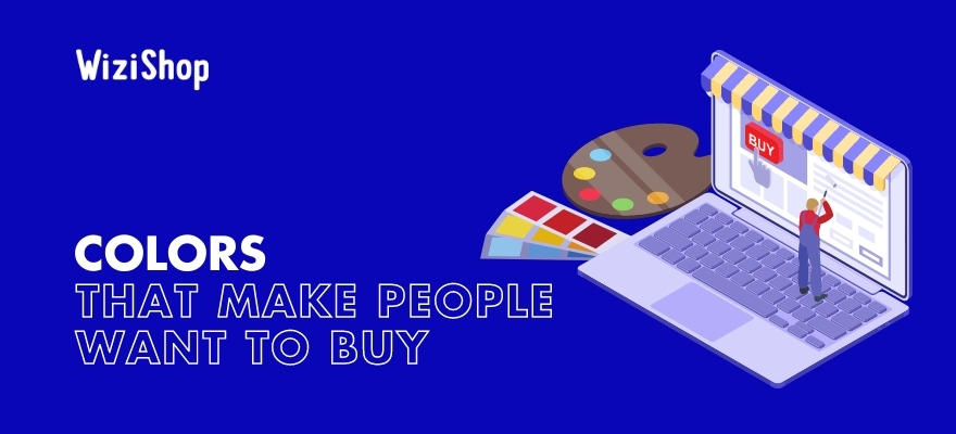 What colors make people want to buy and influence customers?