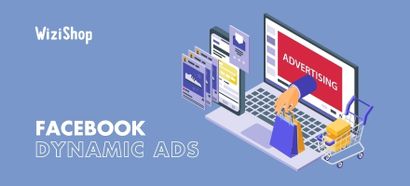 Facebook dynamic ads: Presentation, step-by-step creation, and top tips
