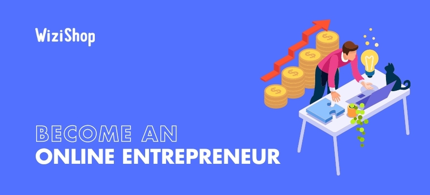 Become an online entrepreneur: 6 Key steps and business examples