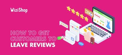 How to get customers to leave reviews on the internet: Our best advice!
