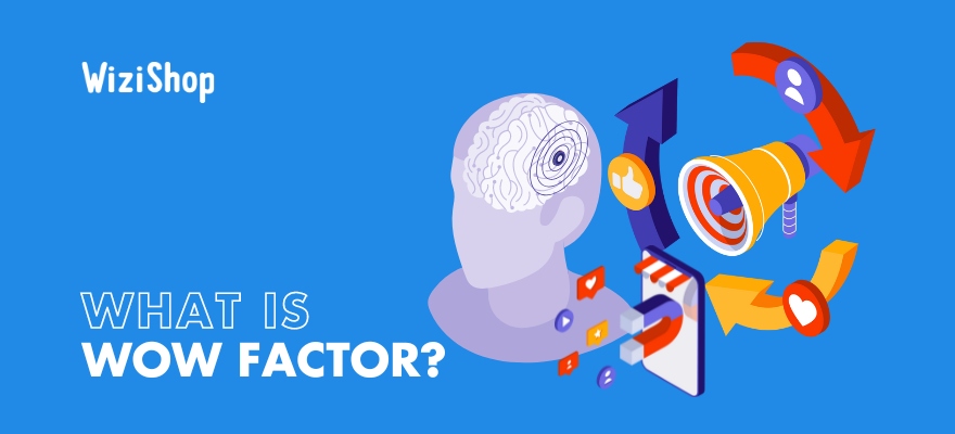 What is wow factor? Overview and tips to create surprise in marketing