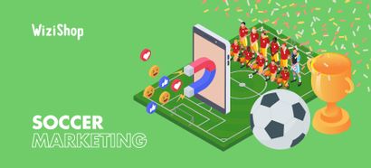 Soccer marketing: Top 5 actions to put in place for soccer events