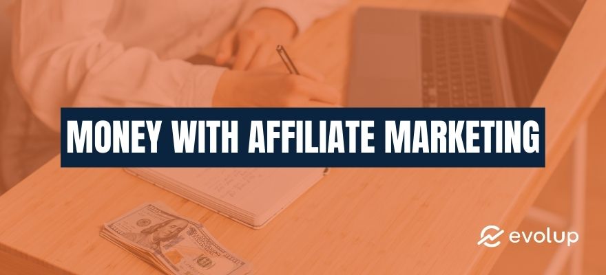How do you make money with affiliate marketing? 14 Helpful tips