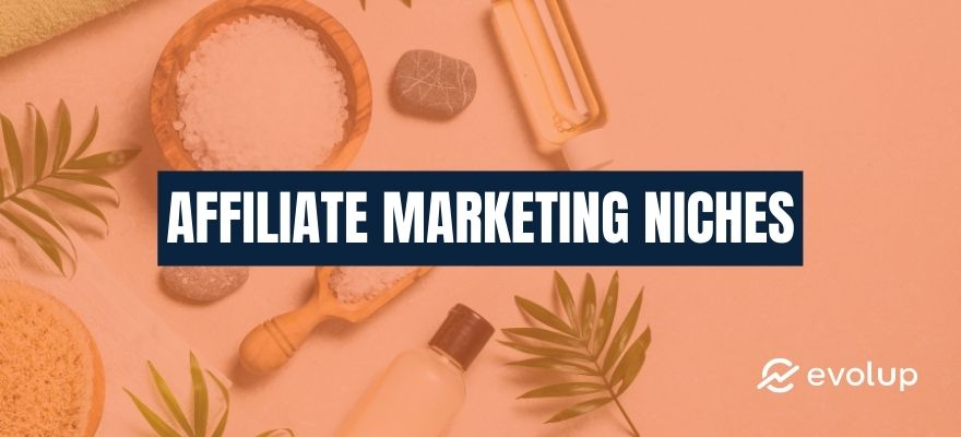 How do you find the best niche for affiliate marketing? (+8 product ideas)