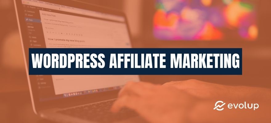 WordPress affiliate marketing: Key site-creation steps and tips in 2024