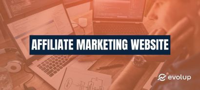 How to create a website for affiliate marketing: Guide with Evolup!