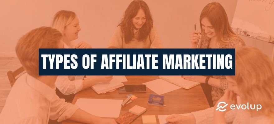 3 Types of affiliate marketing: Presentation and tips for your business
