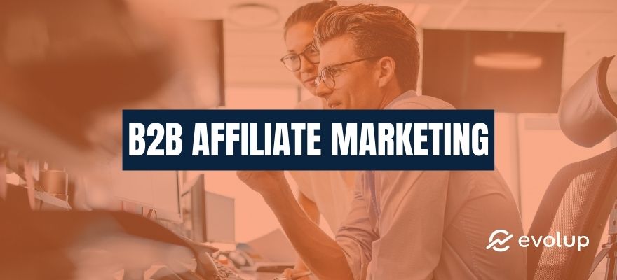 B2B affiliate marketing: How do you create an affiliate program for pros?