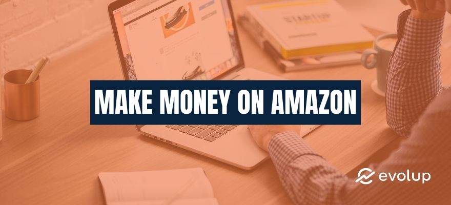 How to make money on Amazon: Top 5 effective methods in 2024