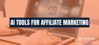 7 Best AI tools for affiliate marketing to earn more commissions in 2023