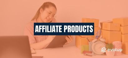 13 Best products for affiliate marketing to generate more commissions