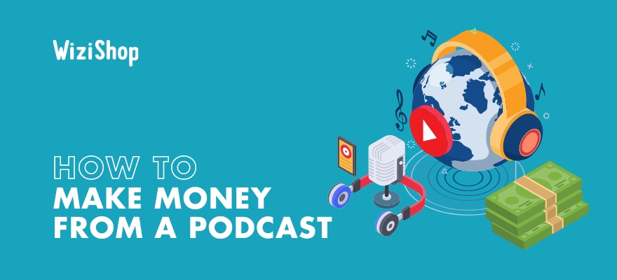 How to make money from a podcast: 9 Best ways to monetize your content