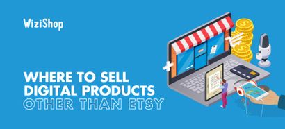 Where to sell digital products other than Etsy: 11 Best alternatives to try