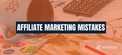 Top 13 affiliate marketing mistakes to avoid making in 2025