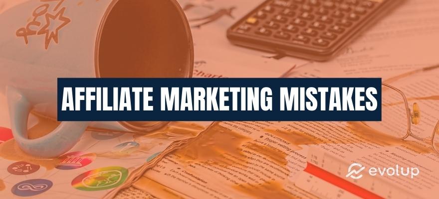 Top 13 affiliate marketing mistakes to avoid making in 2024