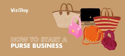 How to start a purse business: A step-by-step guide with helpful tips