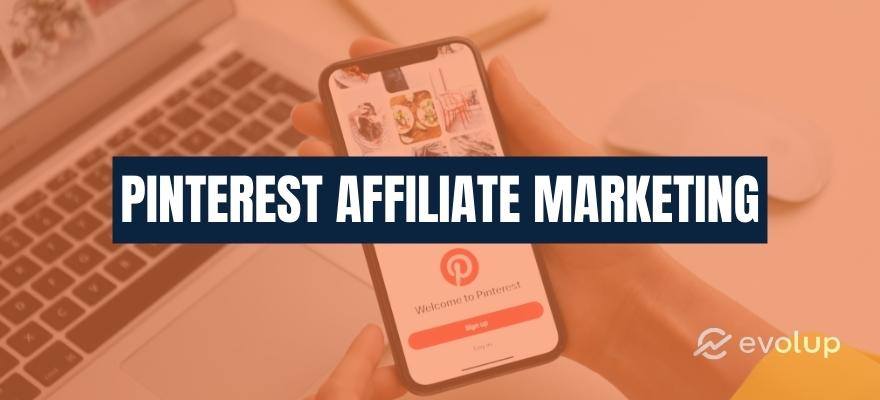 Pinterest affiliate marketing: Complete guide with tips for 2024