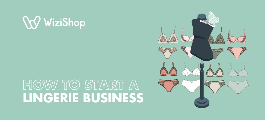 How to start a lingerie business: 11 Essential steps for success