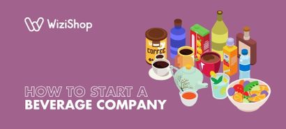 How to start a beverage company: 10-Step guide + tips for success